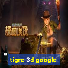 tigre 3d google